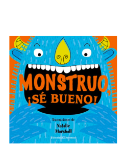 Monstruo, ¡Se bueno!
